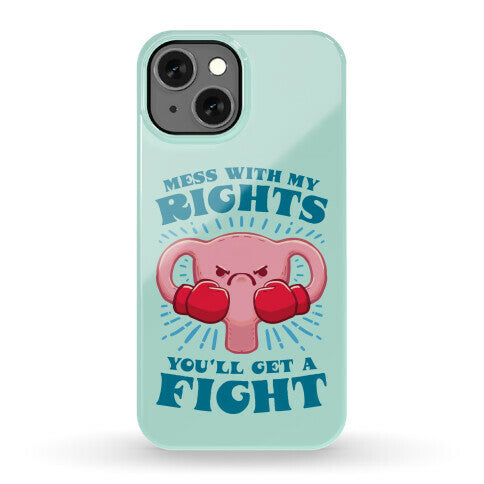Mess With My Rights, You'll Get A Fight Phone Case