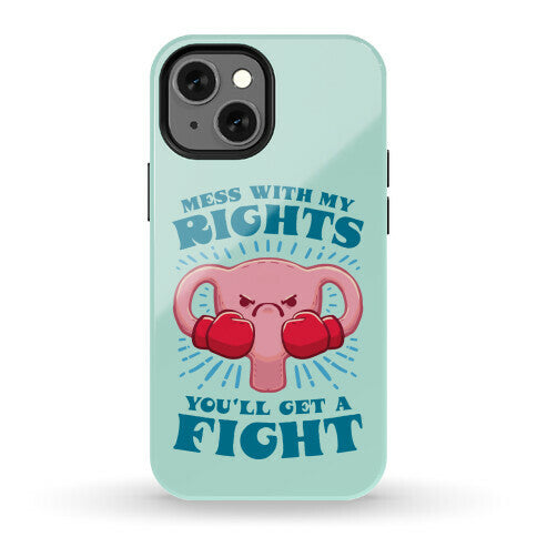 Mess With My Rights, You'll Get A Fight Phone Case