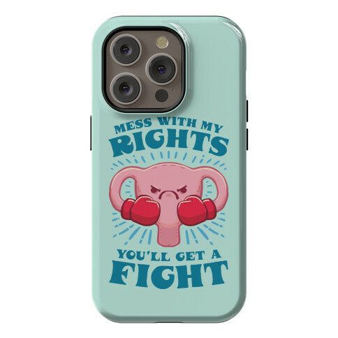 Mess With My Rights, You'll Get A Fight Phone Case
