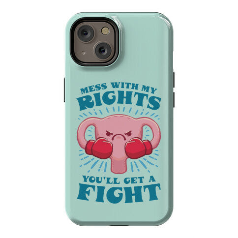 Mess With My Rights, You'll Get A Fight Phone Case