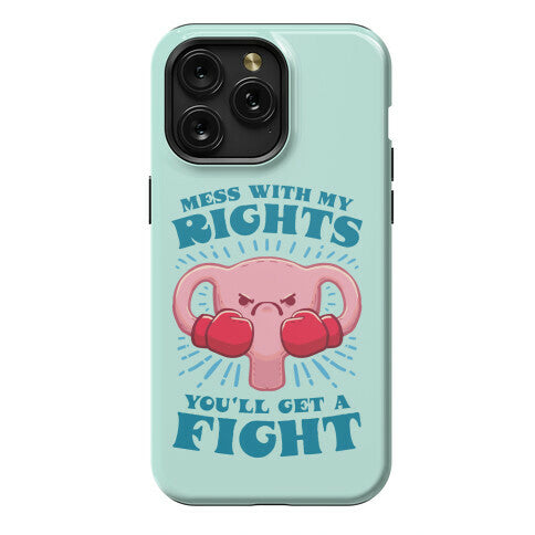 Mess With My Rights, You'll Get A Fight Phone Case