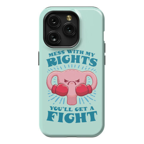 Mess With My Rights, You'll Get A Fight Phone Case