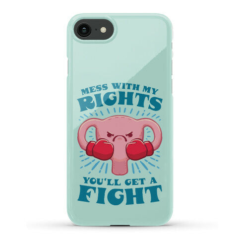 Mess With My Rights, You'll Get A Fight Phone Case