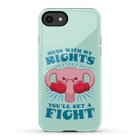 Mess With My Rights, You'll Get A Fight Phone Case