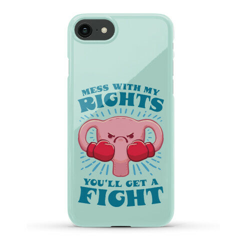 Mess With My Rights, You'll Get A Fight Phone Case
