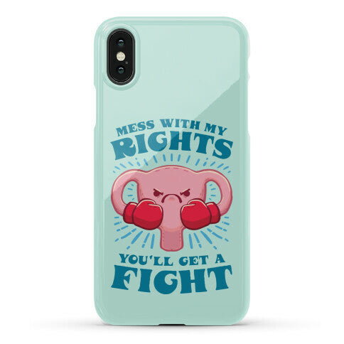 Mess With My Rights, You'll Get A Fight Phone Case