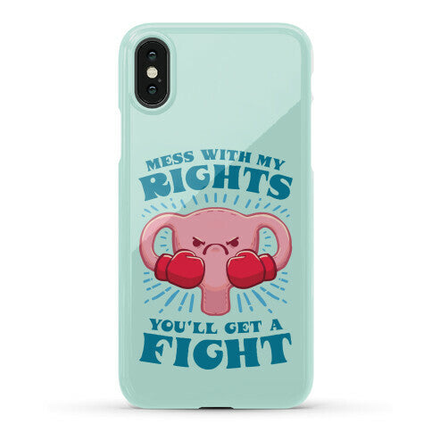 Mess With My Rights, You'll Get A Fight Phone Case