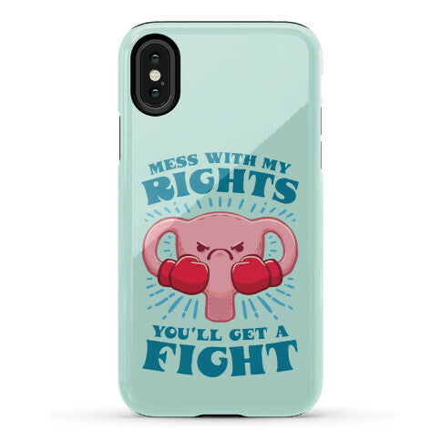 Mess With My Rights, You'll Get A Fight Phone Case