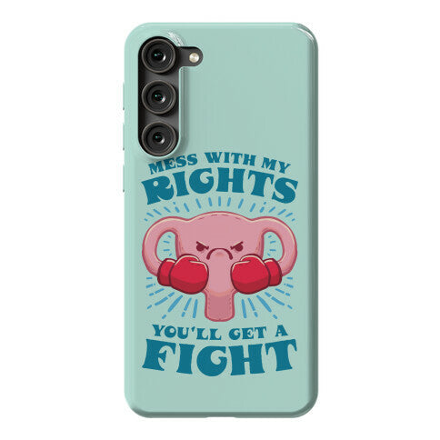 Mess With My Rights, You'll Get A Fight Phone Case