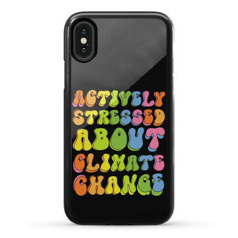 Actively Stressed About Climate Change Phone Case