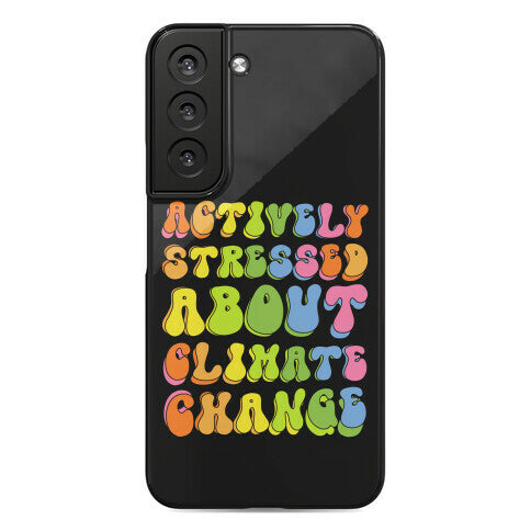Actively Stressed About Climate Change Phone Case