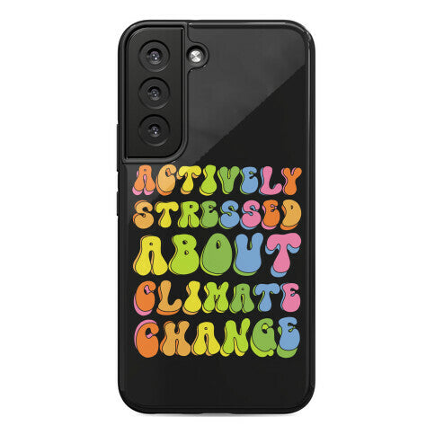 Actively Stressed About Climate Change Phone Case