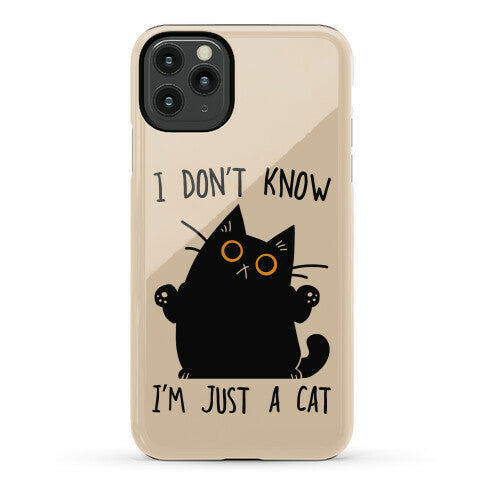I don't know, I'm just a cat Phone Case