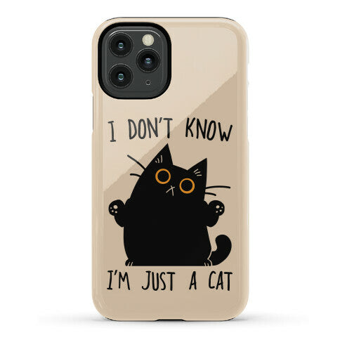 I don't know, I'm just a cat Phone Case
