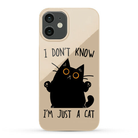 I don't know, I'm just a cat Phone Case
