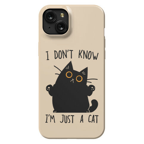 I don't know, I'm just a cat Phone Case