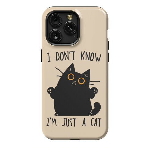 I don't know, I'm just a cat Phone Case
