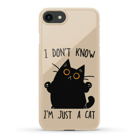 I don't know, I'm just a cat Phone Case
