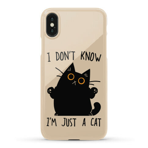 I don't know, I'm just a cat Phone Case