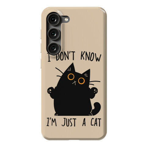 I don't know, I'm just a cat Phone Case