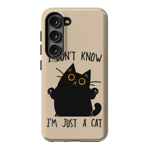 I don't know, I'm just a cat Phone Case