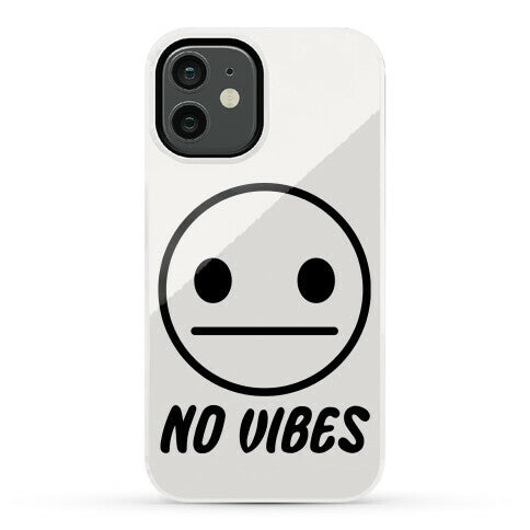 No Vibes Phone Case