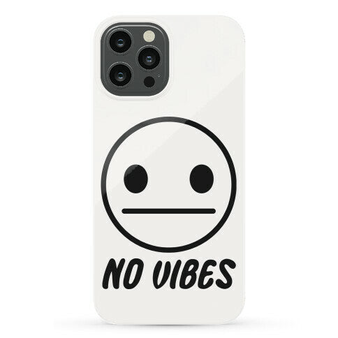 No Vibes Phone Case