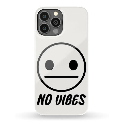 No Vibes Phone Case