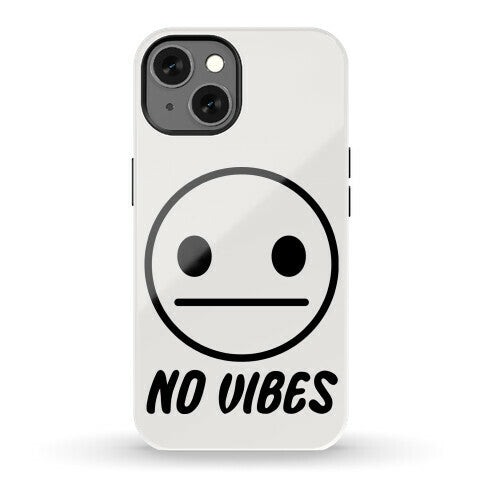 No Vibes Phone Case