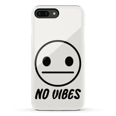 No Vibes Phone Case