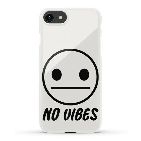 No Vibes Phone Case
