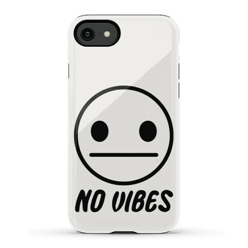 No Vibes Phone Case