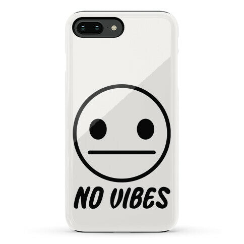No Vibes Phone Case