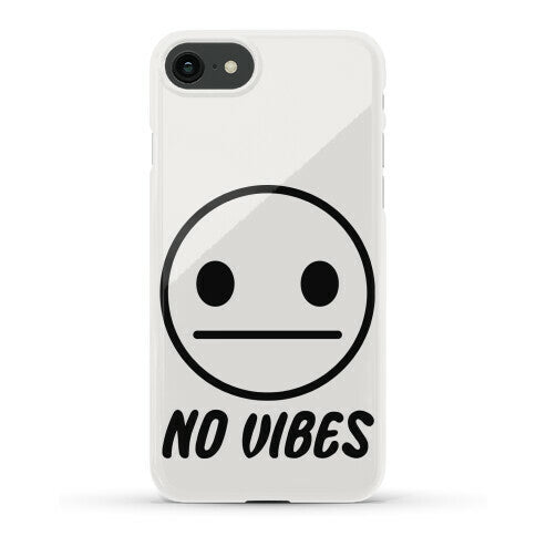 No Vibes Phone Case