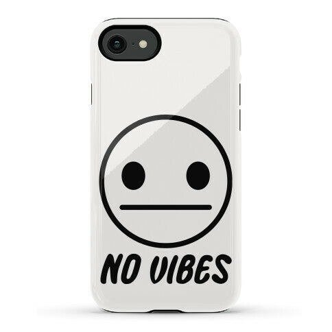 No Vibes Phone Case