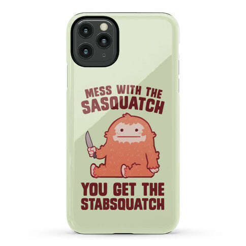 Mess With The Sasquatch, You Get The Stabsquatch Phone Case