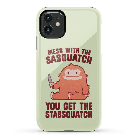 Mess With The Sasquatch, You Get The Stabsquatch Phone Case