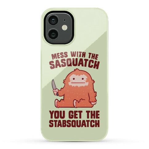 Mess With The Sasquatch, You Get The Stabsquatch Phone Case