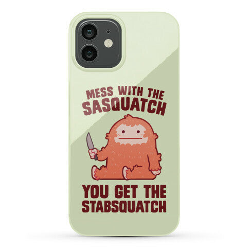 Mess With The Sasquatch, You Get The Stabsquatch Phone Case