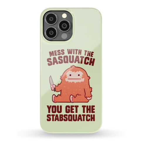 Mess With The Sasquatch, You Get The Stabsquatch Phone Case