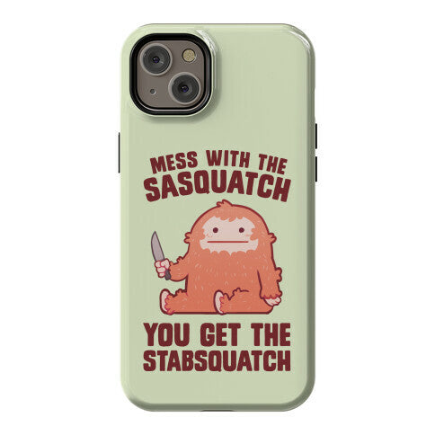 Mess With The Sasquatch, You Get The Stabsquatch Phone Case