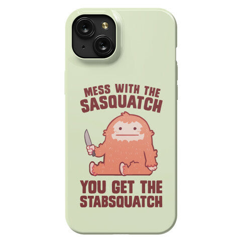 Mess With The Sasquatch, You Get The Stabsquatch Phone Case