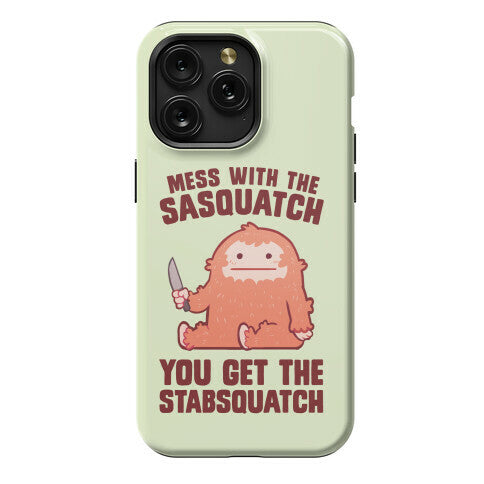 Mess With The Sasquatch, You Get The Stabsquatch Phone Case