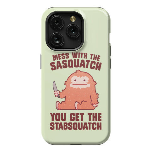 Mess With The Sasquatch, You Get The Stabsquatch Phone Case