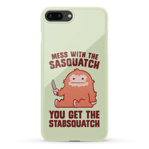 Mess With The Sasquatch, You Get The Stabsquatch Phone Case