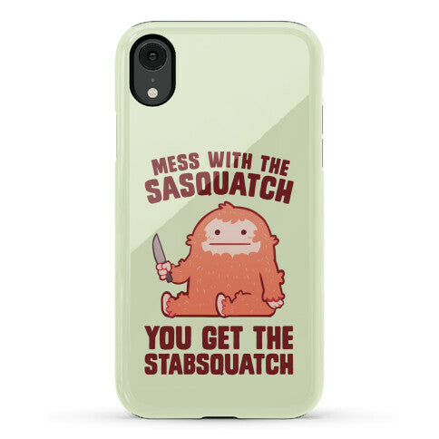 Mess With The Sasquatch, You Get The Stabsquatch Phone Case