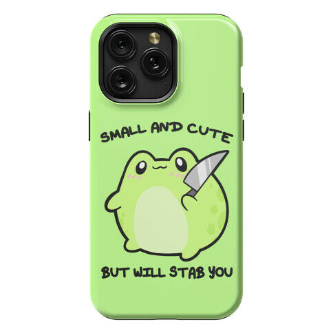 Small And Cute But Will Stab You Froggie Phone Case