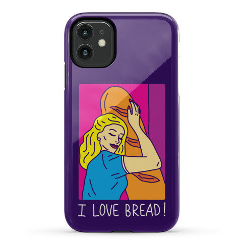 I Love Bread Phone Case