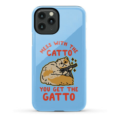 Mess with the Catto You Get the Gatto Phone Case