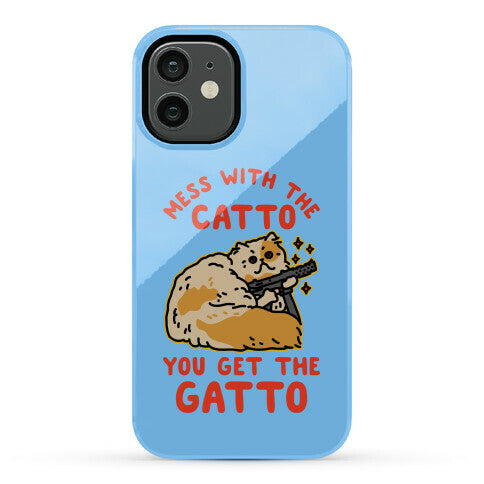 Mess with the Catto You Get the Gatto Phone Case